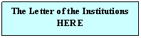 Text Box: The Letter of the Institutions  HERE  